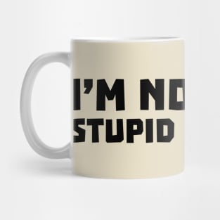 I'm Not With Stupid Anymore Mug